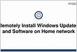 Remotely Install Windows Updates and Software on Home networ